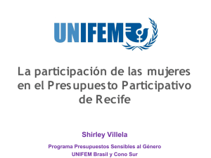 6. La participación de las mujeres en el Presupuesto Participativo de Recife; Shirley Villela; Fondo de desarrollo de las Naciones Unidas para la Mujer (UNIFEM).