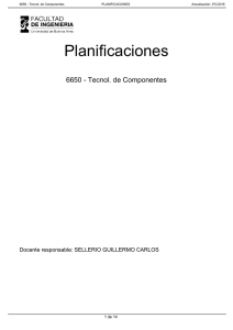Planificaciones 6650 - Tecnol. de Componentes Docente responsable: SELLERIO GUILLERMO CARLOS