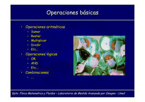Operaciones básicas • Operaciones aritméticas • Operaciones lógicas • Combinaciones