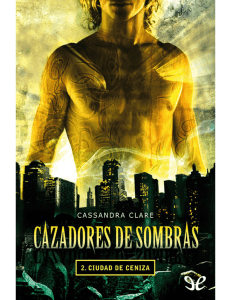 [Cazadores de sombras 02] Ciudad de ceniza