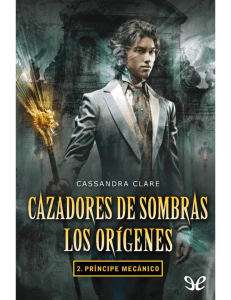 [Cazadores de sombras. Los Orígenes 02] Príncipe mecánico