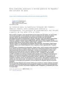 Nova Comissão auditará a dívida pública do Equador dos últimos 30 anos  24/07/2007 La Comisión para la Auditoria Integral del Crédito Público (CAIC), esta creada para auditar y transparentar los procesos de endeudamiento del Estado a partir de los años 1976 al 2006.