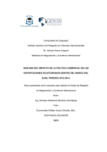 SANCHEZ ARICHABALA, DENISSE KATHERINE. Análisis del impacto de la política comercial en las exportaciones ecuatorianas dentro del marco del ALBA. Periodo 2012-2014.pdf