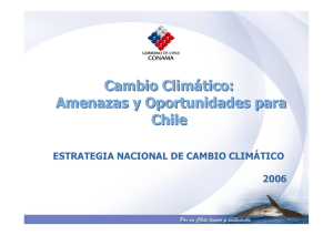 Cambio Climático: Amenazas y Oportunidades para Chile ESTRATEGIA NACIONAL DE CAMBIO CLIMÁTICO