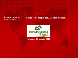 Chile y las Regiones. ¿Cómo vamos? Temuco, 26 Roberto Méndez Adimark GfK