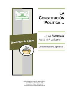 LA CONSTITUCIÓN POLÍTICA Y SUS REFORMAS. Febrero 1917-Marzo 2013.