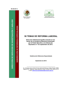 50 TEMAS DE REFORMA LABORAL. Selección bibliohemerográfica basada en los temas de la iniciativa preferente presentada por el Poder Ejecutivo a la Cámara de Diputados el 1 de septiembre de 2012