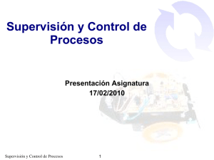 Supervisión y Control de Procesos Presentación Asignatura 17/02/2010