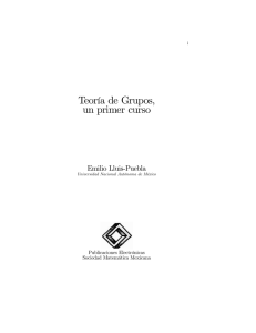 Teoría de Grupos,un primer curso Emilio Lluis-Puebla, Universidad Nacional Autónoma de México