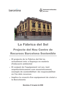 La Fàbrica del Sol Projecte del Nou Centre de Recursos Barcelona Sostenible
