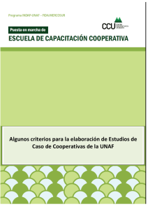 Algunos criterios para la elaboración de Estudios de Caso de Cooperativas de la UNAF. Programa ESCUELA DE CAPACITACIÓN COOPERATIVA. INDAP-UNAF – FIDA/MERCOSUR. Centro Cooperativista Uruguayo. Octubre de 2015.