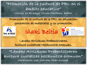Ponencia de I aki Beitia, de Lea Artibai Ikastetxea: "Promoci n de la cultura de la PRL en educaci n: generaci n de materiales y su promoci n" (pdf, 24.85 MB)
