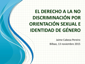 "El derecho a la no discriminaci n por orientaci n sexual e identidad de g nero", por Jaime Cabeza Pereiro, Catedr tico de Derecho del Trabajo y de la S.S. de la Universidad de Vigo (pdf, 1.03 MB)