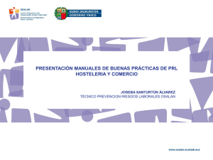 "Presentaci n de manuales de buenas pr cticas de PRL en el sector de la hosteler a y el comercio", por Joseba Santurt n, T cnico de PRL de Osalan (pdf, 2.64 MB)