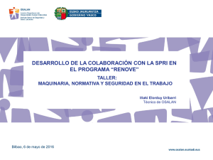 Ponencia de I aki Elorduy Uribarri, T cnico Superior de PRL de Osalan: "Desarrollo de la colaboraci n con la SPRI en el Programa RENOVE" (pdf, 2.96 MB)