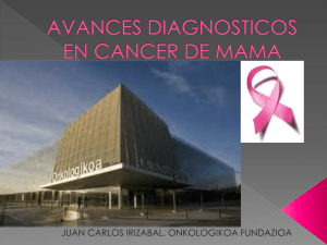 Ponencia del Dr. Juan Carlos Irizabal, de Onkologikoa: "Avances diagn sticos en c ncer de mama desde la perspectiva radiol gica, indicaciones, protocolos" (pdf, 6.73 MB)