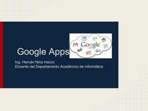 Google Apps Ing. Hernán Nina Hanco Docente del Departamento Académico de Informática