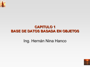 Ing. Hernán Nina Hanco CAPITULO 1 BASE DE DATOS BASADA EN OBJETOS