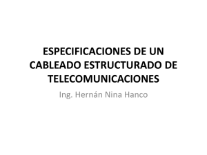 ESPECIFICACIONES DE UN CABLEADO ESTRUCTURADO DE TELECOMUNICACIONES Ing. Hernán Nina Hanco