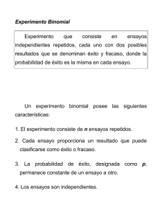 Experimento Binomial Experimento que consiste en ensayos