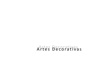 Artes Decorativas A t D ti Artes Decorativas Artes