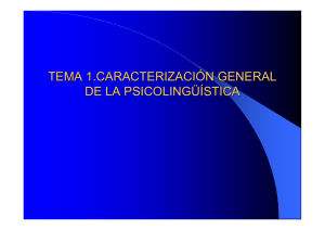 TEMA 1.- CARACTERIZACIÓN GENERAL DE LA PSICOLINGÜÍSTICA