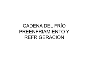 CADENA DEL FRÍO PREENFRIAMIENTO Y REFRIGERACIÓN