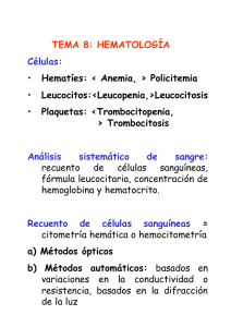 TEMA 8: HEMATOLOGÍA Células: • Hematíes: Anemia