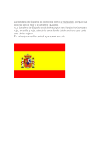 La bandera de España es conocida como la rojigualda, porque sus