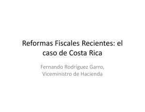Reformas Fiscales Recientes: el caso de Costa Rica