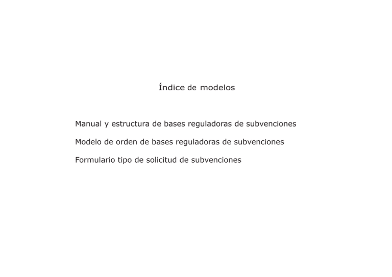 Índice de modelos Manual y estructura de bases reguladoras de
