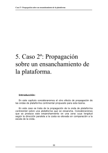 5. Caso 2º: Propagación sobre un ensanchamiento de la plataforma.