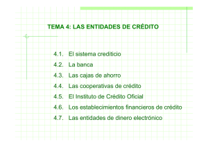 TEMA 4: LAS ENTIDADES DE CRÉDITO 4.1. El sistema crediticio