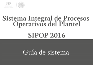 Sistema Integral de Procesos Operativos del Plantel SIPOP 2016