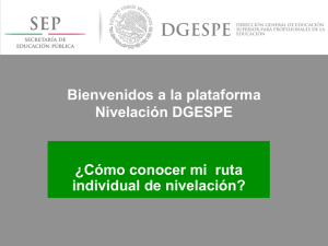Bienvenidos a la plataforma Nivelación DGESPE ¿Cómo conocer