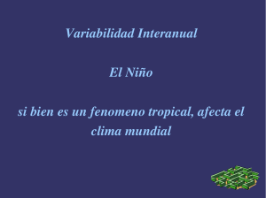Variabilidad Interanual El Niño si bien es un fenomeno tropical