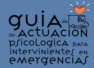 Guía de actuación psicológica para intervinientes en emergencias