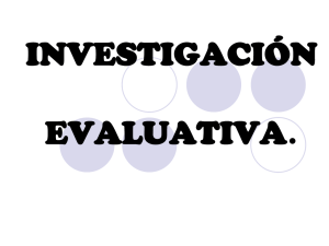 INVESTIGACIÓN EVALUATIVA. - Universidad Autónoma de Madrid