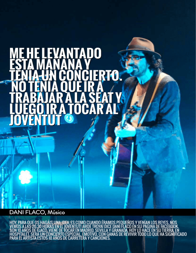 Me he levantado esta Mañana y tenía un concierto. no tenía que ir a