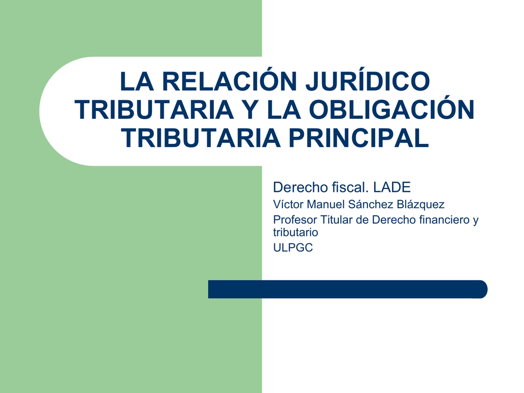 La Relación Jurídico Tributaria Y La Obligación Tributaria Principal