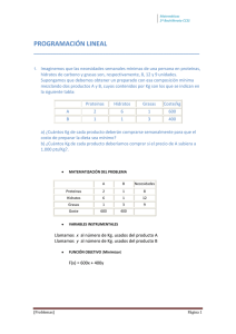 Imaginemos que las necesidades semanales mínimas de una