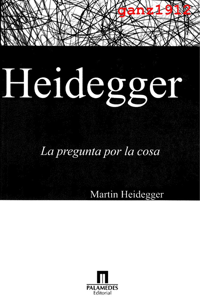 HEIDEGGER, MARTIN La Pregunta por la Cosa (Sobre la Doctrina