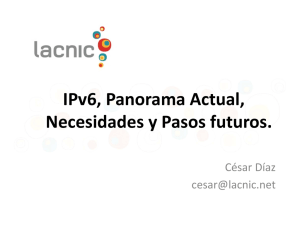 IPv6, Panorama Actual, Necesidades y Pasos futuros.
