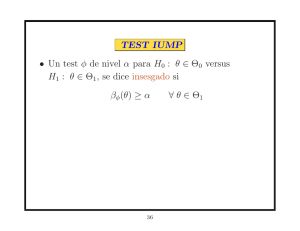 TEST IUMP • Un test φ de nivel α para H0 : θ ∈ Θ0 versus H1 : θ
