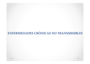 Tema 8, Enfermedades Cronicas No Trasmisibles (ECNT)