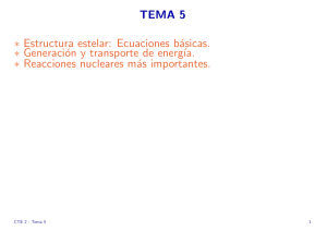 TEMA 5 ∗ Estructura estelar: Ecuaciones básicas. ∗ Generación y
