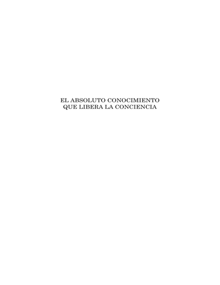 EL ABSOLUTO CONOCIMIENTO QUE LIBERA LA CONCIENCIA