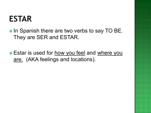 ® In Spanish there are two verbs to say TO BE. They are SER and