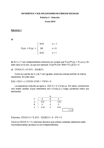Ejercicio 1 a) 5/16 x = -1 PX(x) = PY(y) = 3/8 x = 0 5/16 x = 1 b