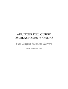 APUNTES DEL CURSO OSCILACIONES Y ONDAS Luis Joaquin
